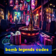 bomb legends codes